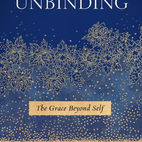 Unbinding: the Grace Beyond Self / Kathleen Dowling Singh  PB