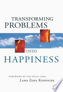 Transforming Problems Into Happiness / Lama Zopa Rinpoche