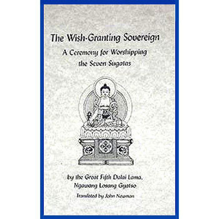 Medicine Buddha - The Wish-Granting Sovereign: A Ceremony for Worshipping the Seven Sugatas