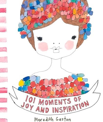 101 Moments of Joy and Inspiration / Meredith Gaston
