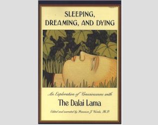 Sleeping, Dreaming and Dying: an Exploration of Consciousness with the Dalai Lama / HH Dalai Lama XIV &  Francisco J Varela (ed.)