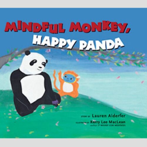 Mindful Monkey, Happy Panda / Lauren Alderfer & Kerry Lee MacLean (Ill.)