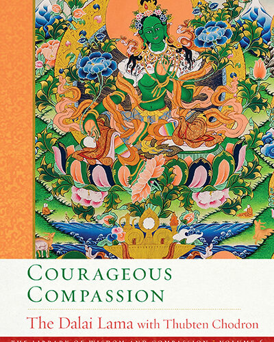 Courageous Compassion (Library of Wisdom & Compassion Vol 6) / HH Dalai Lama & Thubten Chodron