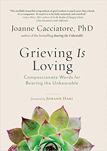 Grieving is Loving / Joanne Cacciatore PB